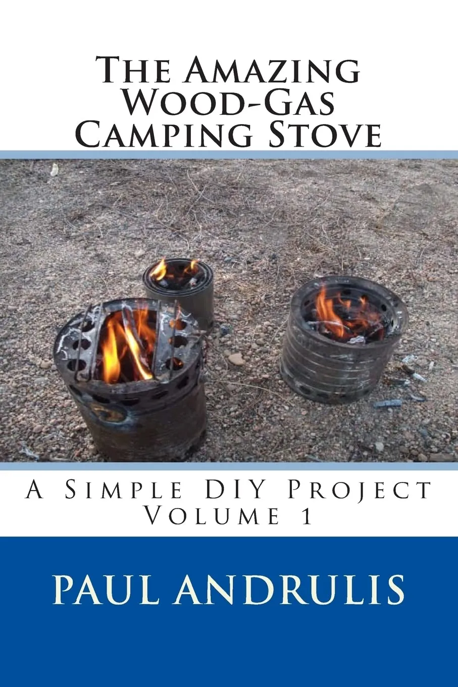 The Amazing Wood-Gas Camping Stove: A Simple DIY Project Paperback  June 25, 2012