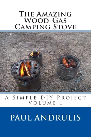 The Amazing Wood-Gas Camping Stove: A Simple DIY Project Paperback  June 25, 2012
